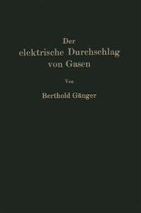 Der elektrische Durchschlag von Gasen