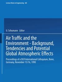 Air Traffic and the Environment - Background, Tendencies and Potential Global Atmospheric Effects
