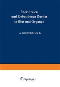 Über Freien und Gebundenen ?ucker in Blut und Organen