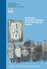 Geschichte operativer Verfahren an den Bewegungsorganen