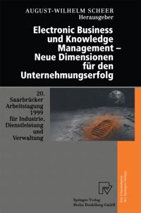 Electronic Business und Knowledge Management — Neue Dimensionen für den Unternehmungserfolg