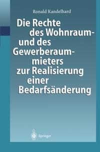 Die Rechte des Wohnraum- und des Gewerberaummieters zur Realisierung einer Bedarfsänderung