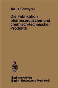 Die Fabrikation pharmazeutischer und chemisch-technischer Produkte