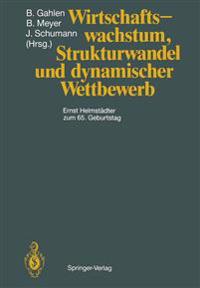 Wirtschaftswachstum, Strukturwandel und dynamischer Wettbewerb