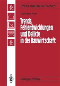 Trends, Fehlentwicklungen und Delikte in der Bauwirtschaft