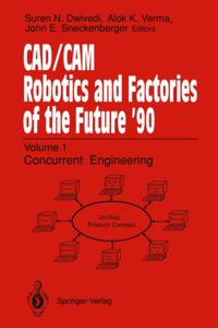 CAD/CAM Robotics and Factories of the Future '90
