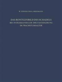 Das Röntgenbild des Schädels bei Intrakranieller Drucksteigerung im Wachstumsalter