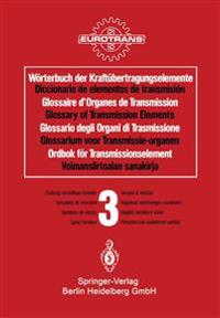 Wörterbuch der Kraftübertragungselemente / Diccionario de elementos de transmisión / Glossaire des Organes de Transmission / Glossary of Transmission Elements / Glossario degli Organi di Trasmissione / Glossarium voor Transmissie-organen / Ordbok för Transmissionselement / Voimansiirtoalan sanakirja