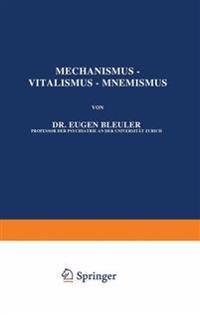 Mechanismus — Vitalismus — Mnemismus