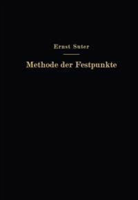 Die Methode der Festpunkte zur Berechnung der statisch unbestimmten Konstruktionen mit zahlreichen Beispielen aus der Praxis insbesondere ausgeführten Eisenbetontragwerken