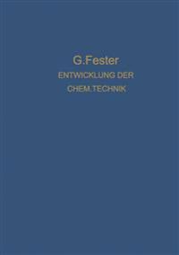 Die Entwicklung der chemischen Technik bis zu den Anfängen der Grossindustrie Ein Technologisch-Historischer Versuch