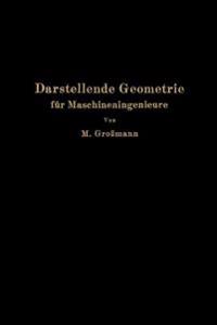 Darstellende Geometrie für Maschineningenieure