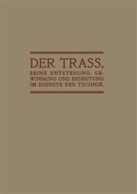 Der Trass, seine Entstehung, Gewinnung und Bedeutung im Dienste der Technik