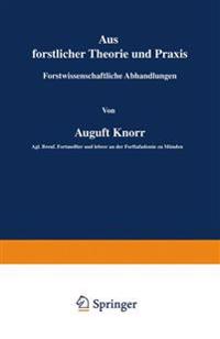 Aus forstlicher Theorie und Praxis