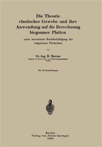 Die Theorie elastischer Gewebe und ihre Anwendung auf die Berechnung biegsamer Platten