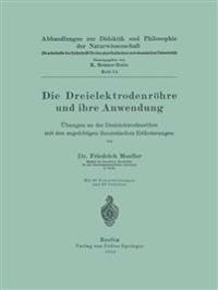 Die Dreielektrodenröhre und ihre Anwendung
