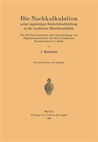 Die Nachkalkulation nebst zugehöriger Betriebsbuchhaltung in der modernen Maschinenfabrik
