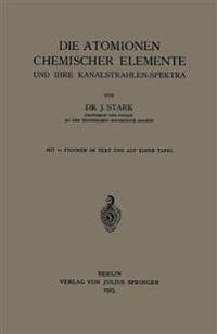 Die Atomionen Chemischer Elemente und Ihre Kanalstrahlen-Spektra