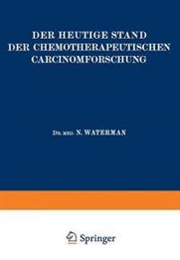 Der Heutige Stand der Chemotherapeutischen Carcinomforschung