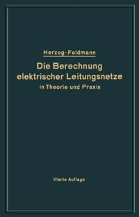 Die Berechnung elektrischer Leitungsnetze in Theorie und Praxis