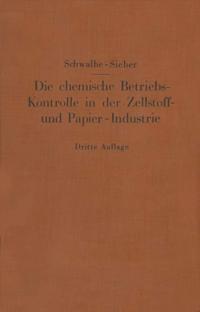 Die chemische Betriebskontrolle in der Zellstoff- und Papier-Industrie und anderen Zellstoff verarbeitenden Industrien