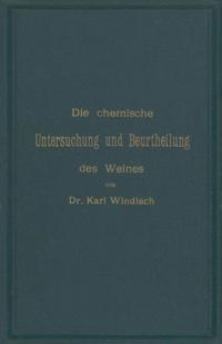 Die chemische Untersuchung und Beurtheilung des Weines
