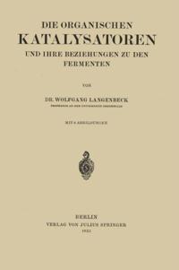 Die Organischen Katalysatoren und ihre Beziehungen zu den Fermenten