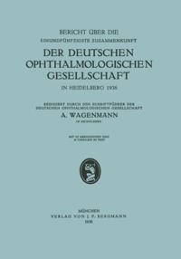 Bericht über die Einundfünfzigste Zusammenkunft der Deutschen Ophthalmologischen Gesellschaft