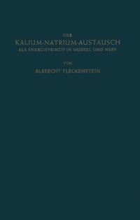 Der Kalium-Natrium-Austausch als Energieprinzip in Muskel und Nerv