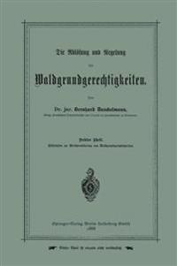 Die Ablösung und Regelung der Waldgrundgerechtigkeiten