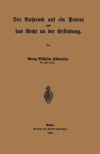 Der Anspruch auf ein Patent und das Recht an der Erfindung