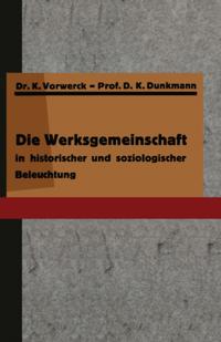 Die Werksgemeinschaft in historischer und soziologischer Beleuchtung