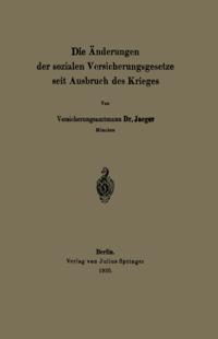 Die Änderungen der sozialen Versicherungsgesetze seit Ausbruch des Krieges