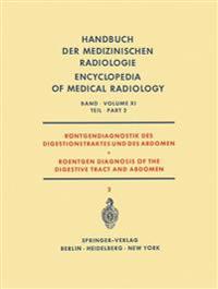 Röntgendiagnostik des Digestionstraktes und des Abdomen / Roentgen Diagnosis of the Digestive Tract and Abdomen