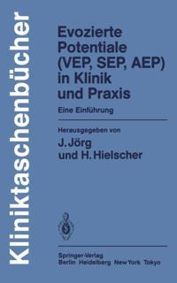 Evozierte Potentiale (VEP, SEP, AEP) in Klinik und Praxis
