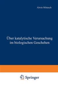 Über katalytische Verursachung im biologischen Geschehen