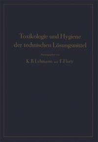 Toxikologie und Hygiene der technischen Lösungsmittel