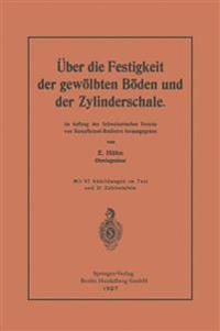 Über die Festigkeit der gewölbten Böden und der Zylinderschale