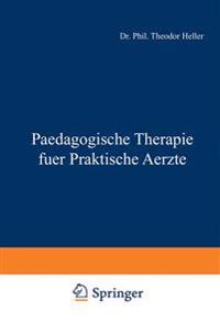 Paedagogische Therapie fuer Praktische Aerzte