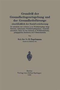 Grundriß der Gesundheitsgesetzgebung und der Gesundheitsfürsorge einschließlich der Sozialversicherung für männliche und weibliche in der Wohlfahrtspflege tätige Personen, insbesondere Wohlfahrtsflegerinnen, Gemeindeschwestern, ferner für den Gebrauch an Wohlfahrtsschulen, pädagogischen Akademien und Volkshochschulen