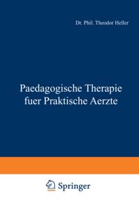 Paedagogische Therapie fuer Praktische Aerzte