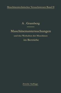 Maschinenuntersuchungen und das Verhalten der Maschinen im Betriebe