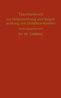 Taschenbuch zur Untersuchung und Begutachtung von Unfallkrankheiten