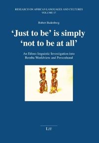 'Just to Be' Is Simply 'Not to Be at All'