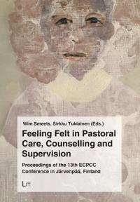 Feeling Felt in Pastoral Care, Counselling and Supervision