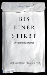 Bis einer stirbt - Drogenszene Internet.  Die Geschichte von Leyla und Josh