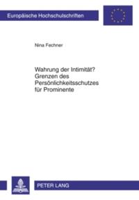 Wahrung der Intimitaet? Grenzen des Persoenlichkeitsschutzes fuer Prominente