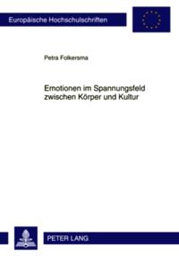 Emotionen im Spannungsfeld zwischen Koerper und Kultur