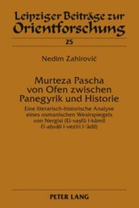 Murteza Pascha von Ofen zwischen Panegyrik und Historie
