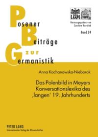 Das Polenbild in Meyers Konversationslexika des ‘langen’ 19. Jahrhunderts